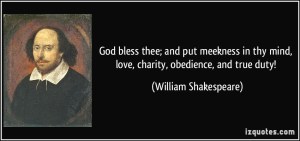 quote-god-bless-thee-and-put-meekness-in-thy-mind-love-charity-obedience-and-true-duty-william-shakespeare-286770