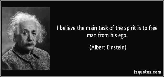quote-i-believe-the-main-task-of-the-spirit-is-to-free-man-from-his-ego-albert-einstein-226624