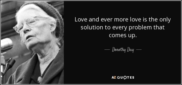 quote-love-and-ever-more-love-is-the-only-solution-to-every-problem-that-comes-up-dorothy-day-49-67-91