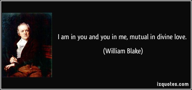 quote-i-am-in-you-and-you-in-me-mutual-in-divine-love-william-blake-18860