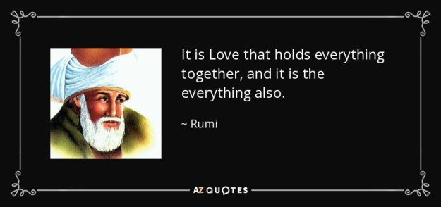 quote-it-is-love-that-holds-everything-together-and-it-is-the-everything-also-rumi-81-15-23