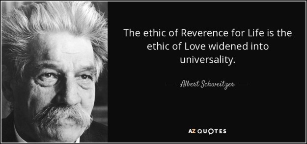 quote-the-ethic-of-reverence-for-life-is-the-ethic-of-love-widened-into-universality-albert-schweitzer-52-69-92