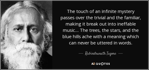 quote-the-touch-of-an-infinite-mystery-passes-over-the-trivial-and-the-familiar-making-it-rabindranath-tagore-47-22-28