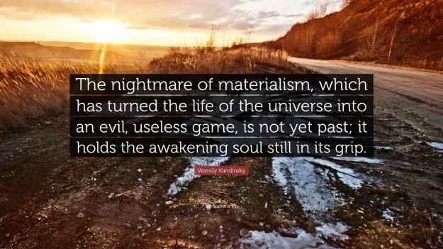 975045-Wassily-Kandinsky-Quote-The-nightmare-of-materialism-which-has.jpg