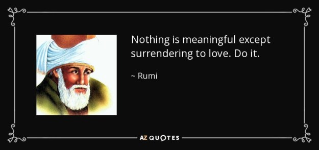 quote-nothing-is-meaningful-except-surrendering-to-love-do-it-rumi-85-1-0167