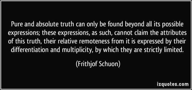quote-pure-and-absolute-truth-can-only-be-found-beyond-all-its-possible-expressions-these-expressions-frithjof-schuon-265388