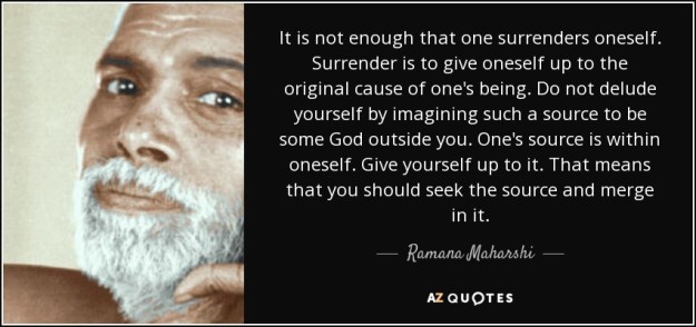 quote-it-is-not-enough-that-one-surrenders-oneself-surrender-is-to-give-oneself-up-to-the-ramana-maharshi-96-56-42.jpg