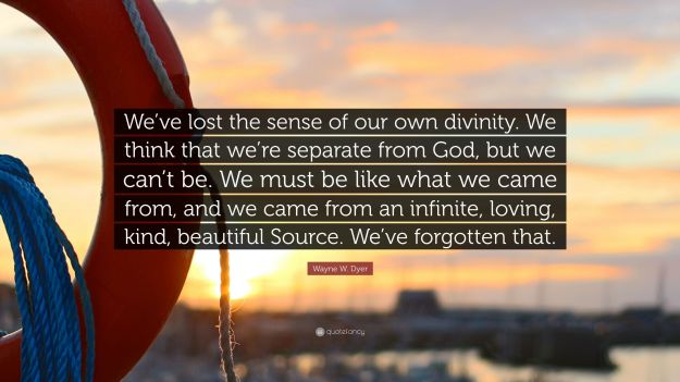 3773483-Wayne-W-Dyer-Quote-We-ve-lost-the-sense-of-our-own-divinity-We