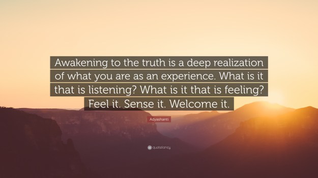 822543-Adyashanti-Quote-Awakening-to-the-truth-is-a-deep-realization-of