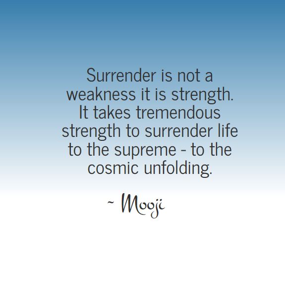 8befc12abd90a7bb0dd8a0844acb43d5--mooji-quotes-surrender-quotes