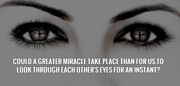 could-a-greater-miracle-take-place-than-for-us-to-look-through-each-others-eyes-for-an-instant-quote-1