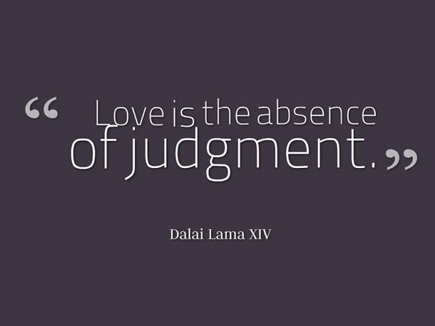 Dalai-Lama-XIV-Love-is-the-absence-of-judgement