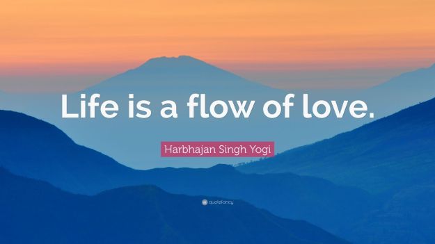 5151745-Harbhajan-Singh-Yogi-Quote-Life-is-a-flow-of-love