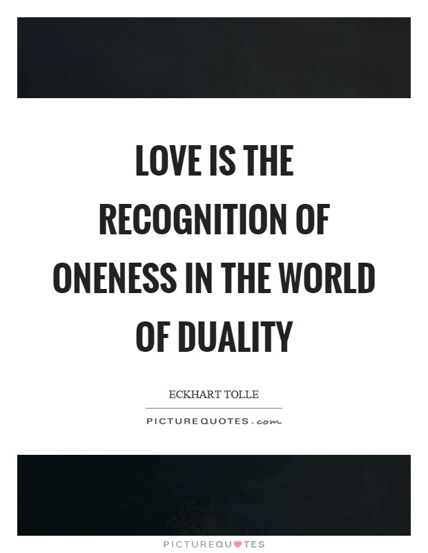 love-is-the-recognition-of-oneness-in-the-world-of-duality-quote-1