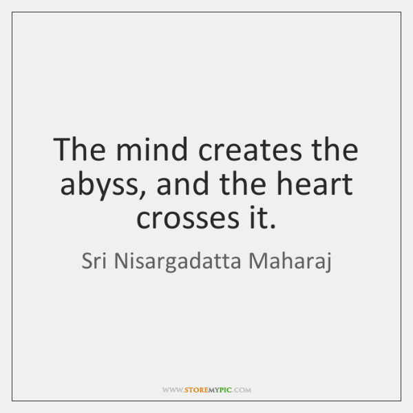 sri-nisargadatta-maharaj-the-mind-creates-the-abyss-and-the-quote-on-storemypic-5b0b4.png