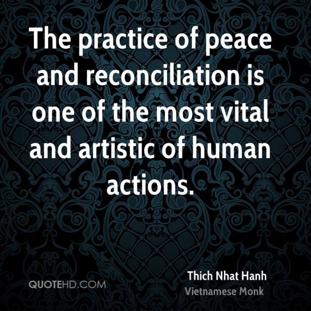 thich-nhat-hanh-quote-the-practice-of-peace-and-reconciliation-is-one