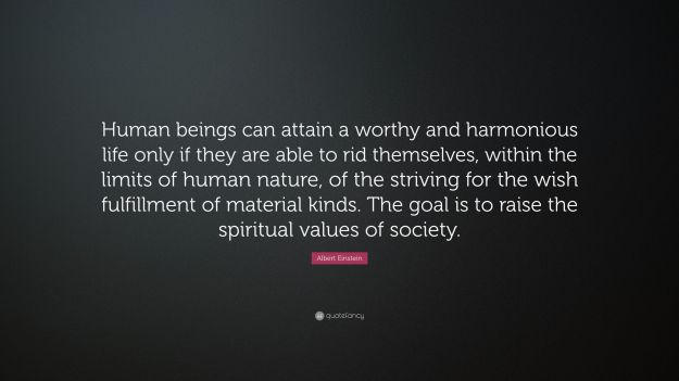 5686856-Albert-Einstein-Quote-Human-beings-can-attain-a-worthy-and