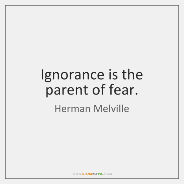 herman-melville-ignorance-is-the-parent-of-fear-quote-on-storemypic-9969e