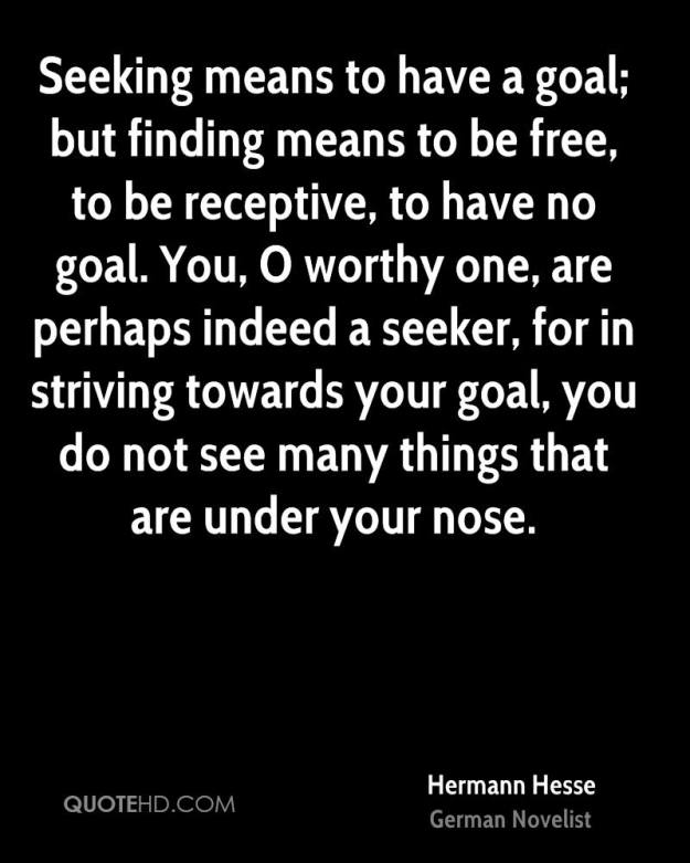 hermann-hesse-quote-seeking-means-to-have-a-goal-but-finding-means-to