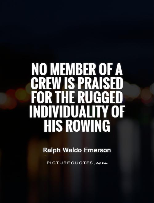 no-member-of-a-crew-is-praised-for-the-rugged-individuality-of-his-rowing-quote-1