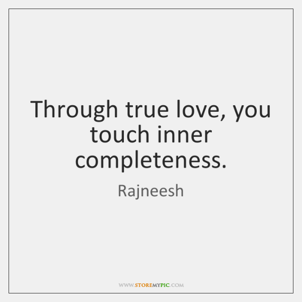 rajneesh-through-true-love-you-touch-inner-completeness-quote-on-storemypic-8affc