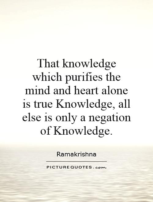 that-knowledge-which-purifies-the-mind-and-heart-alone-is-true-knowledge-all-else-is-only-a-quote-1