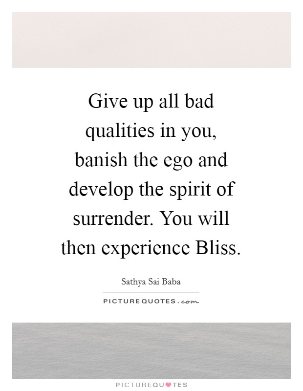 give-up-all-bad-qualities-in-you-banish-the-ego-and-develop-the-spirit-of-surrender-you-will-then-quote-1