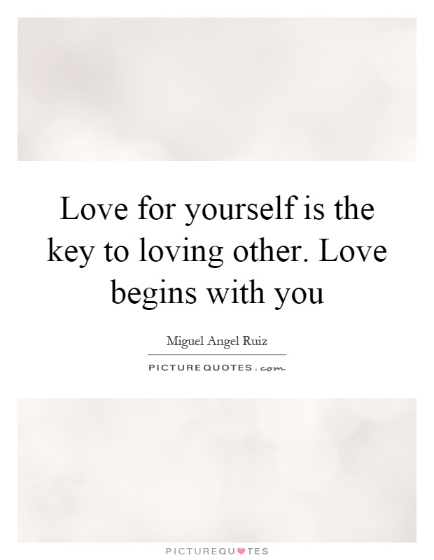love-for-yourself-is-the-key-to-loving-other-love-begins-with-you-quote-1