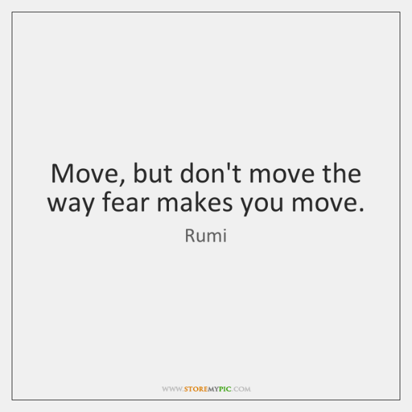 rumi-move-but-dont-move-the-way-fear-quote-on-storemypic-c2695