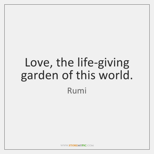 rumi-love-the-life-giving-garden-of-this-world-quote-on-storemypic-f4903.png