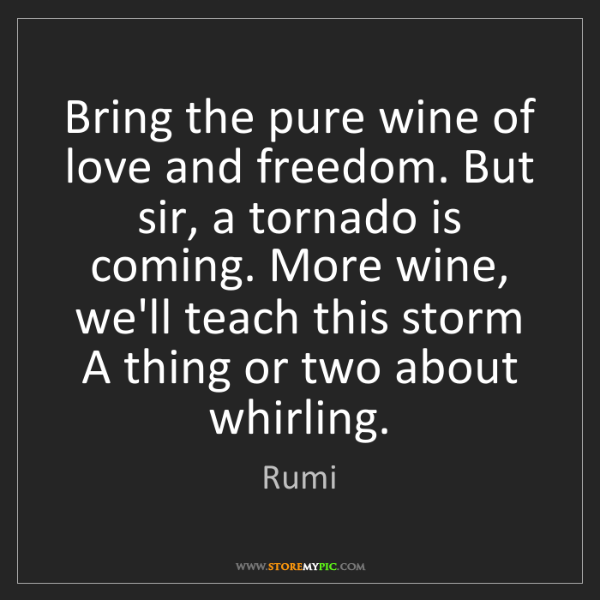 bring-pure-wine-love-freedom-sir-tornado-coming-teach-quote-on-storemypic-41000