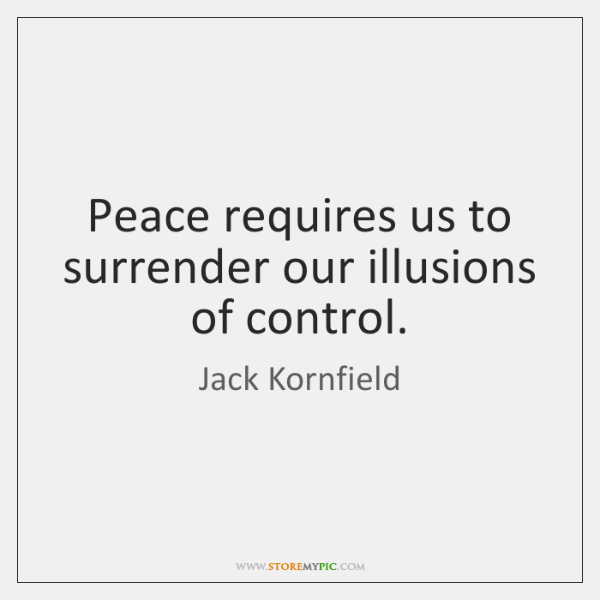 jack-kornfield-peace-requires-us-to-surrender-our-illusions-quote-on-storemypic-b99d7.png