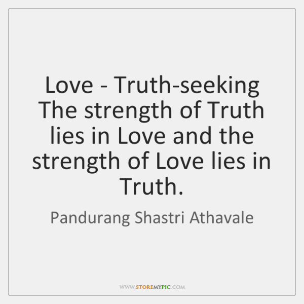 pandurang-shastri-athavale-love-truth-seeking-the-strength-of-truth-quote-on-storemypic-c0568.png