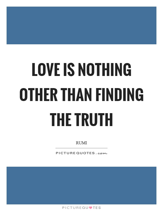 love-is-nothing-other-than-finding-the-truth-quote-1.jpg